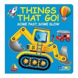 Things That Go (Some Fast, Some Slow)