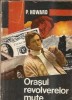 Orasul revolverelor mute P. Howard carte literatura clasica romane celebre editie veche 1991 coperta cartonata carte rara