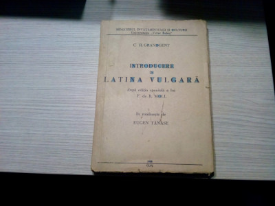 INTRODUCERE IN LATINA VULGARA - C. H. Grandgent - Curs Litografiat, 1958, 327p. foto
