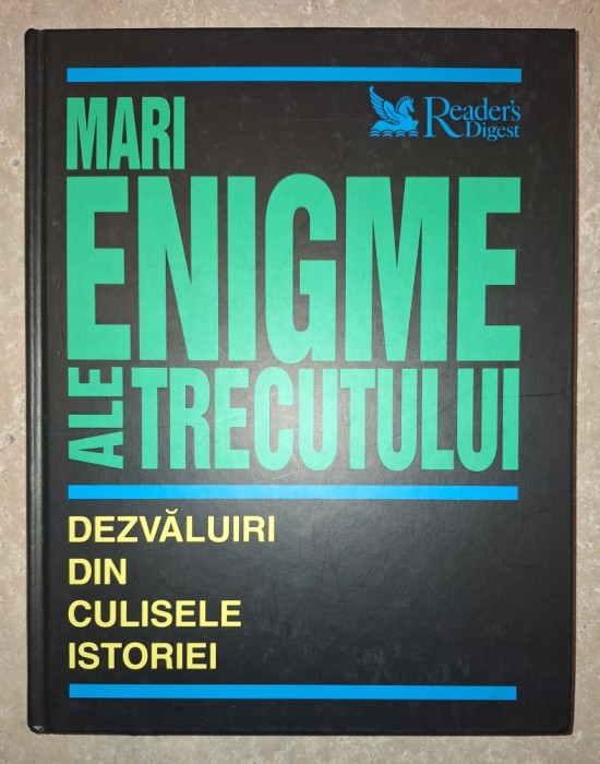 Reader&#039;s Digest - Mari enigme ale trecutului (Dezvaluiri din culisele istoriei)