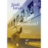 Mi maradunk! - J&aacute;sdi Istv&aacute;n