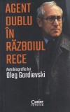 Oleg Gordievski - Agent dublu in Razboiul Rece. Autobiografia lui Oleg