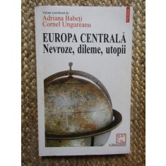 Adriana Babeți (coord.) - Europa centrală - Nevroze, dileme, utopii