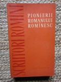 PIONIERII ROMANULUI ROMANESC-ANTOLOGIE, TEXT STABILIT, NOTE SI PREFATA DE ST. CAZIMIR