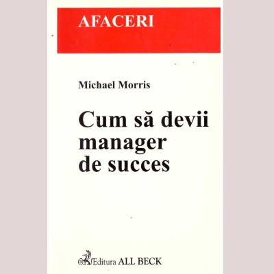 Michael Morris - Cum sa devii manager de succes - 136149 foto