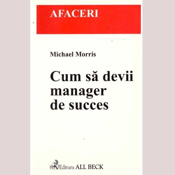 Michael Morris - Cum sa devii manager de succes - 136149