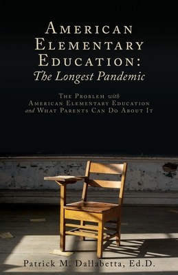 American Elementary Education: The Problem with American Elementary Education and What Parents Can Do About It foto