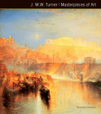 J.M.W. Turner Masterpieces of Art | Rosalind Ormiston, Flame Tree Publishing