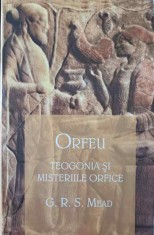 ORFEU. TEOGONIA SI MISTERIILE ORFICE-G.R.S. MEAD foto
