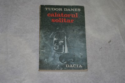 Calatorul solitar - Tudor Danes - 1988 foto