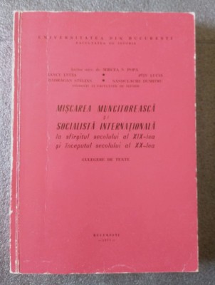 Mircea N. Popa - Mișcarea muncitorească și socialistă internațională... (texte) foto