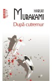 Cumpara ieftin Dupa Cutremur Top 10+ Nr.173, Haruki Murakami - Editura Polirom