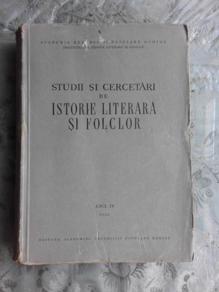 STUDII SI CERCETARI DE ISTORIE LITERARA SI FOLCLOR TOM IV/1955