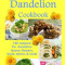 The Ultimate Dandelion Cookbook: 148 Recipes for Dandelion Leaves, Flowers, Buds, Stems, &amp; Roots