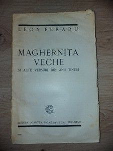 MAGHERNITA VECHE SI ALTE VERSURI DIN ANII TINERI - Leon Feraru foto