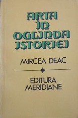 ARTA IN OGLINDA ISTORIEI (CU DEDICATIA AUTORULUI CATRE PICTORUL VAL. GHEORGHIU)-MIRCEA DEAC-327174