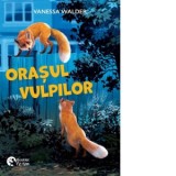 Orasul vulpilor - Vanessa Walder, Teodora Tanase