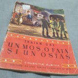 Cumpara ieftin UN MOS,O FATA SI UN OSTAS-TRAIAN UBA COLECTIA ALBINA