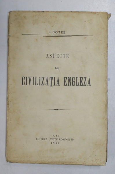ASPECTE DIN CIVILIZATIA ENGLEZA de I. BOTEZ 1912