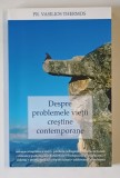 DESPRE PROBLEMELE VIETII CRESTINE CONTEMPORANE de VASILIOS THERMOS , 2012