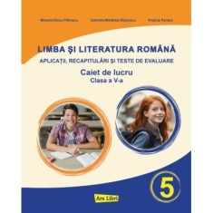 Limba si literatura romana pentru clasa a 5-a. Exercitii aplicative, recapitulari si teste de evaluare - Gabriela Madalina Nitulescu