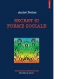 Secret si forme sociale - Andre Petitat, Sociologie, 2003, Polirom - Carte Filosofie NOUA
