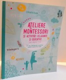 ATELIERE MONTESSORI SI ACTIVITATI RELAXANTE SI EDUCATIVE CU COPIII MEI , 2016