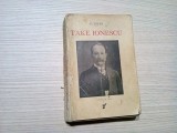 TAKE IONESCU - 1858-1922 - C. Xeni - Editura Universul, 502 p., Alta editura