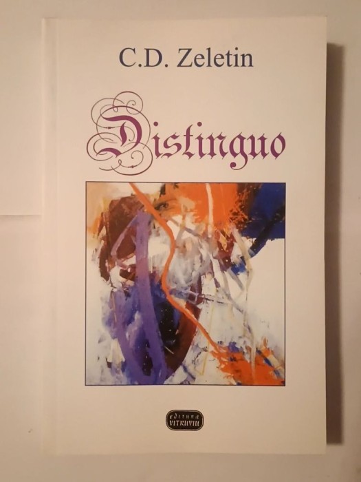 C. D. Zeletin - Distinguo: eseuri, evocări, scriitori medici, convorbiri