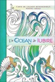 Un ocean de iubire. Carte de colorat motivationala pentru adulti - Autor Anonim