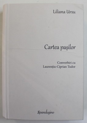 CARTEA PASILOR , CONVORBIRI CU LAURENTIU - CIPRIAN TUDOR de LILIANA URSU , 2023 foto