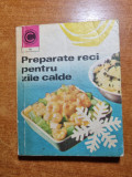 carte de bucate - preparate reci pentru zile calde - din anul 1976