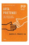 Arta prieteniei. Cum ne poate ajuta stiinta atasamentului - Marisa G. Franco