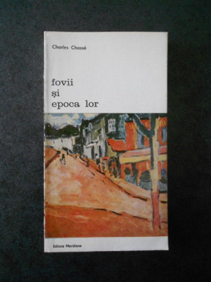 CHARLES CHASSE - FOVII SI EPOCA LOR foto