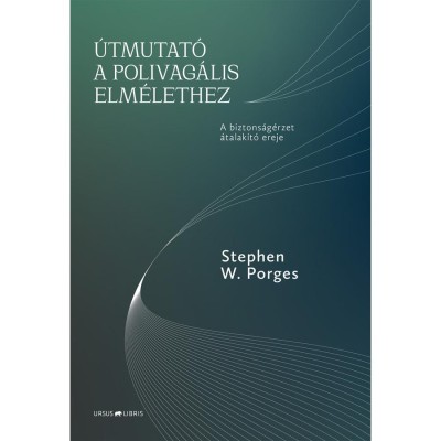 &amp;Uacute;tmutat&amp;oacute; a polivag&amp;aacute;lis elm&amp;eacute;lethez - Stephen W. Porges foto