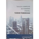 SOLUTII COMPLEXE DE POMPARE PENTRU CLADIRI COMERCIALE-COLECTIV-248541