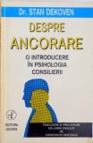 DESPRE ANCORARE, O INTRODUCERE IN PSIHOLOGIA CONSILIERII de STAN DEKOVEN, 1997 , PREZINTA SUBLINIERI