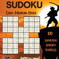 Samurai Sudoku: 100 Samurai Sudoku Puzzles 33 Easy - 33 Medium - 34 Hard Puzzles