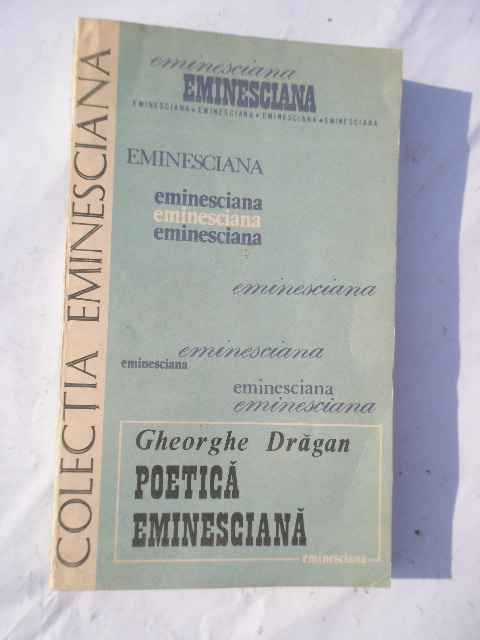 Poetica Eminesciana - Gh. Dragan ,268379