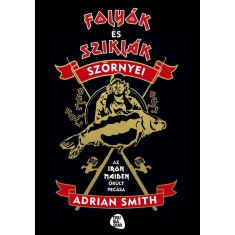Folyok es sziklak szornyei - Az Iron Maiden orult pecasa - Adrian Smith foto
