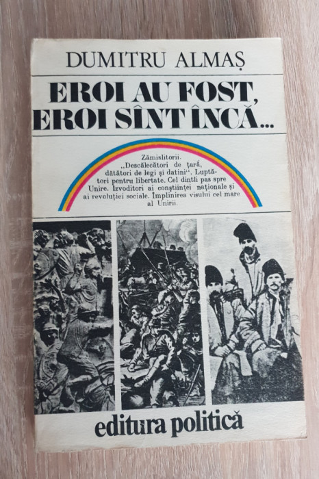 Eroi au fost, eroi sunt &icirc;ncă... - Dumitru Almaș