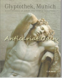 Cumpara ieftin Glyptothek Munich, Raimund Wunsche, Album Arta, Engleza, 2007, C.H. Beck, 21x27 cm, 9783406565083