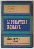 LITERATURA ROMANA , CLASA A XII - A , LICEU SI ANUL IV DE SPECIALITATE de CONSTANTIN CIOPRAGA ... D. MICU , 1969