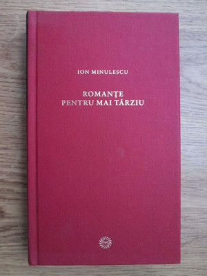 Ion Minulescu - Romante pentru mai tarziu (2009, editie cartonata) foto