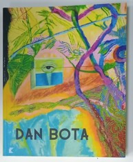 DAN BOTA , ALBUM DE ARTA CU TEXT IN ROMANA SI ENGLEZA , ANII &#039;2000