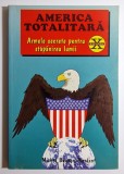 America totalitară: Armele secrete pentru stăp&acirc;nirea lumii - autor Michel Bugnon-Mordant