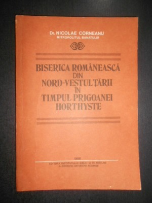 Biserica romaneasca din Nord-Vestul tarii in timpul prigoanei horthyste (1986) foto