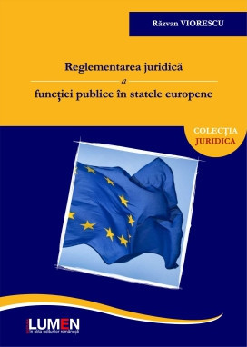 Reglementarea juridică a funcţiei publice &amp;icirc;n statele europene - Răzvan VIORESCU foto