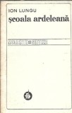 Scoala Ardeleana Miscare Ideologica Nationala Iluminista - Ion Lungu, Editura Minerva 1978, Literatura Romana