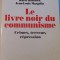 LE LIVRE NOIR DU COMMUNISME, CRIMES, TERREUR, REPRESION de STEPHANE COURTOIS, NICOLAS WERTH, JEAN - LOUIS PANNE, ANDRZEJ PACZKOWSKI, KAREL BARTOSEK, J